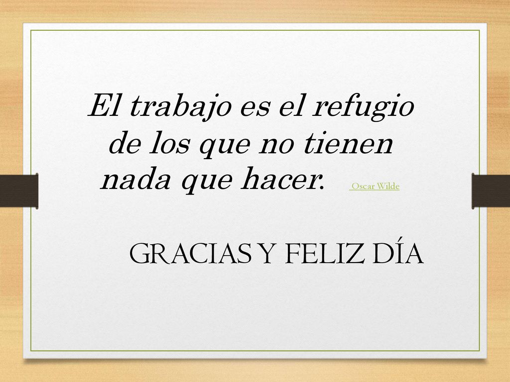 El trabajo es el refugio de los que no tienen nada que hacer