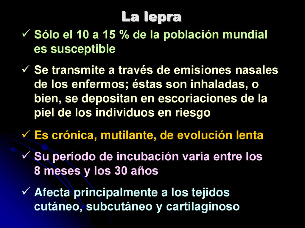 La lepra Sólo el 10 a 15 % de la población mundial es susceptible