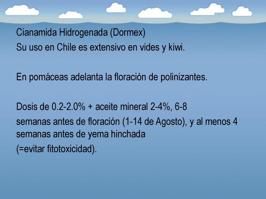 Cianamida Hidrogenada (Dormex) Su uso en Chile es extensivo en vides y kiwi.