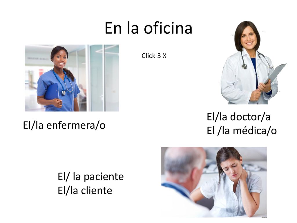 En la oficina El/la doctor/a El /la médica/o El/la enfermera/o