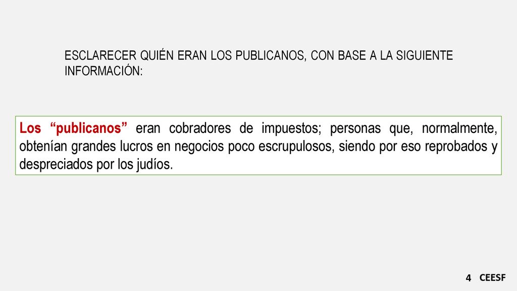 ESCLARECER QUIÉN ERAN LOS PUBLICANOS, CON BASE A LA SIGUIENTE INFORMACIÓN: