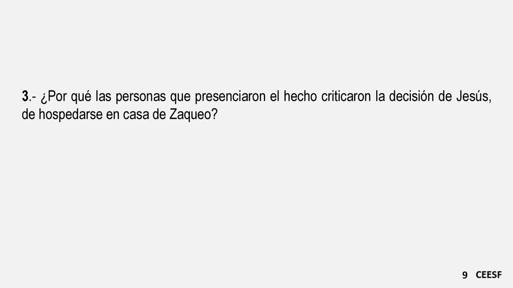 3.- ¿Por qué las personas que presenciaron el hecho criticaron la decisión de Jesús, de hospedarse en casa de Zaqueo
