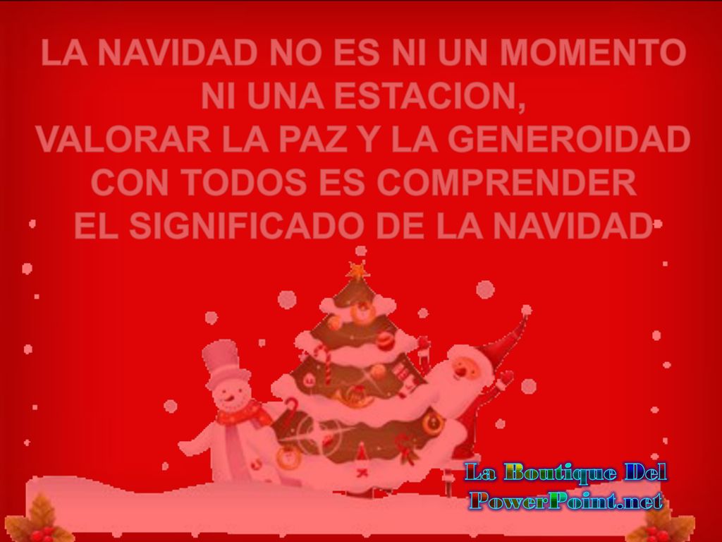 LA NAVIDAD NO ES NI UN MOMENTO NI UNA ESTACION,
