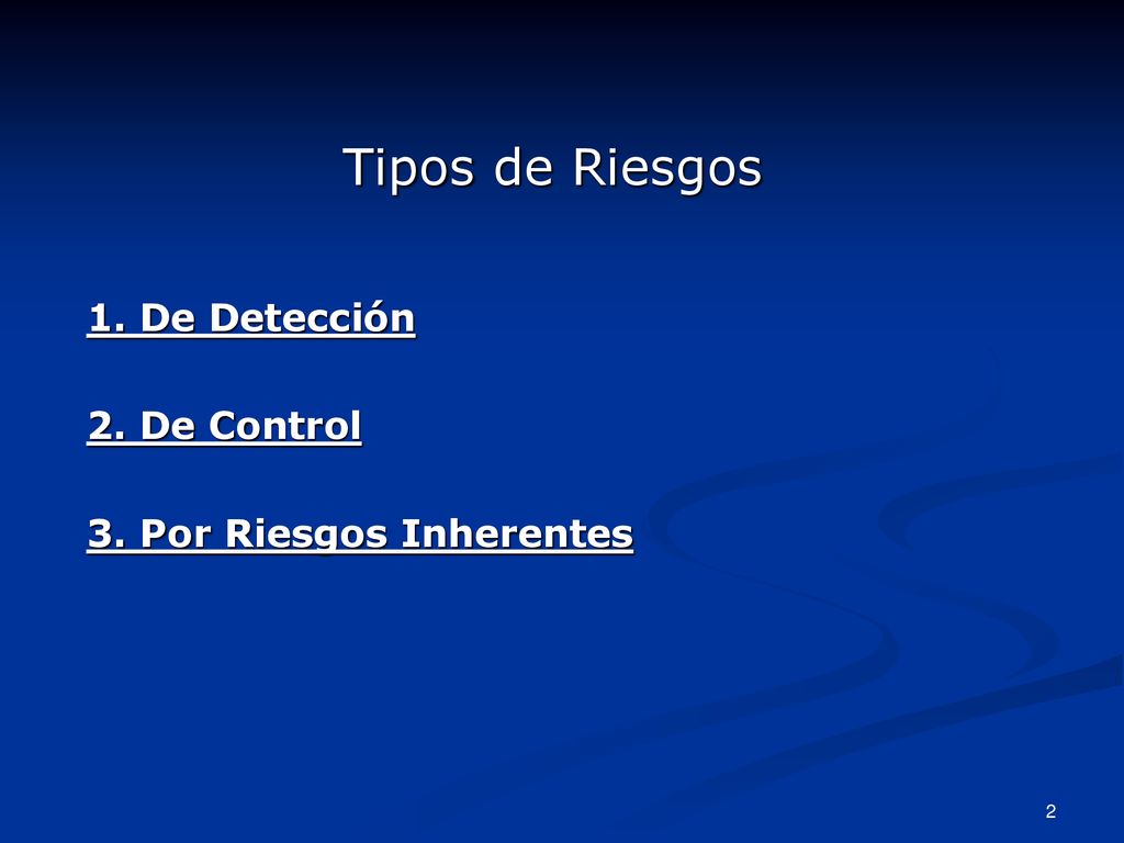 Tipos de Riesgos 1. De Detección 2. De Control