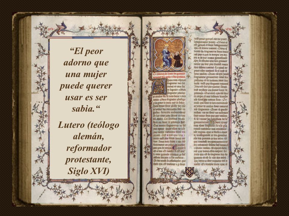 El peor adorno que una mujer puede querer usar es ser sabia.
