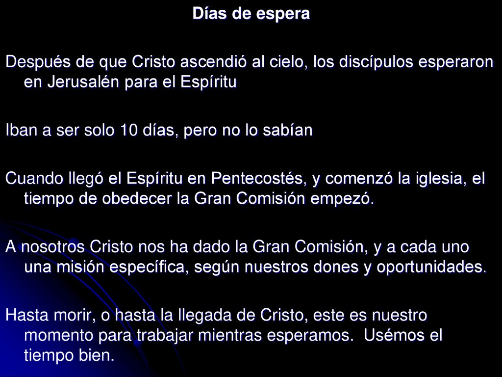 Días de espera Después de que Cristo ascendió al cielo, los discípulos esperaron en Jerusalén para el Espíritu.
