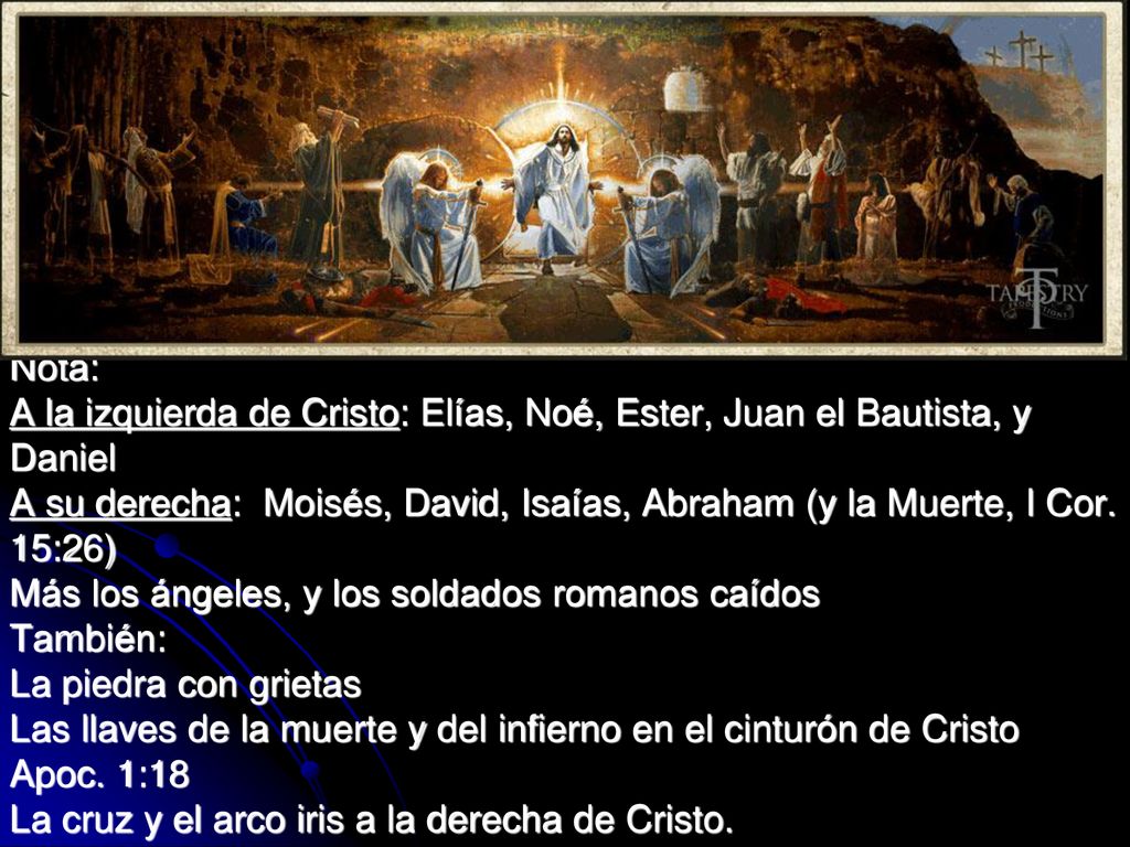 Nota: A la izquierda de Cristo: Elías, Noé, Ester, Juan el Bautista, y Daniel A su derecha: Moisés, David, Isaías, Abraham (y la Muerte, I Cor.