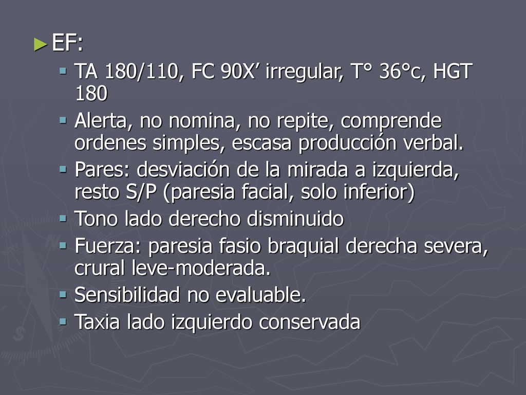 EF: TA 180/110, FC 90X’ irregular, T° 36°c, HGT 180