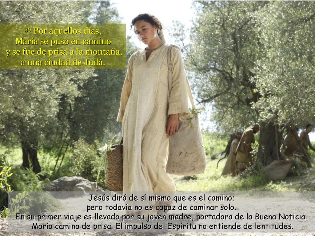 39 Por aquellos días, María se puso en camino y se fue de prisa a la montaña, a una ciudad de Judá.