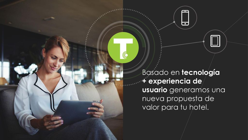 Basado en tecnología + experiencia de usuario generamos una nueva propuesta de valor para tu hotel.