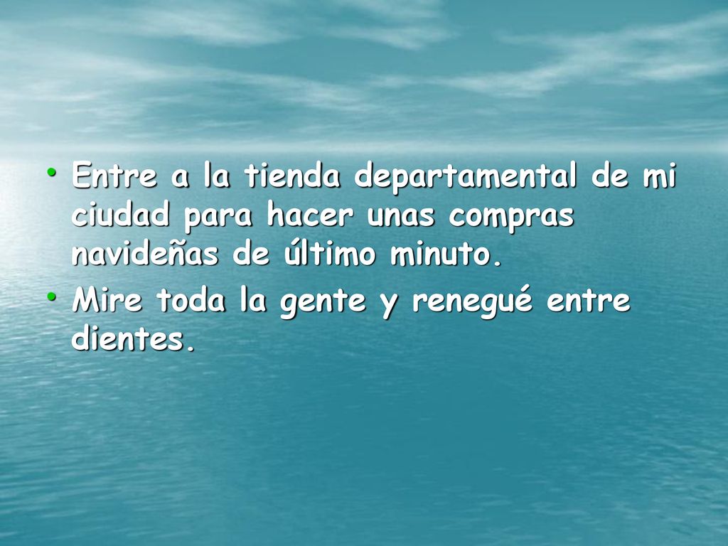 Entre a la tienda departamental de mi ciudad para hacer unas compras navideñas de último minuto.