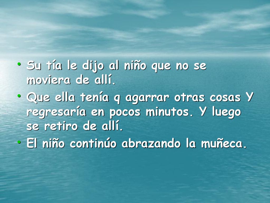 Su tía le dijo al niño que no se moviera de allí.