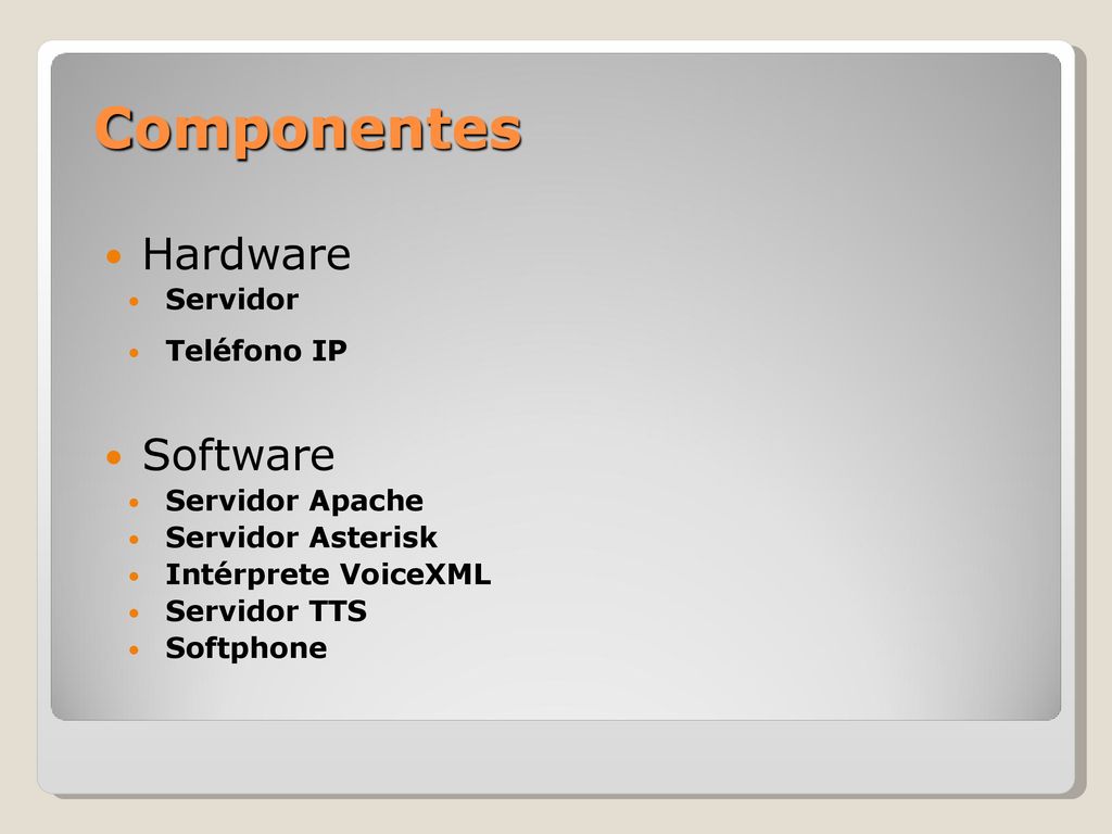Componentes Hardware Software Servidor Teléfono IP Servidor Apache