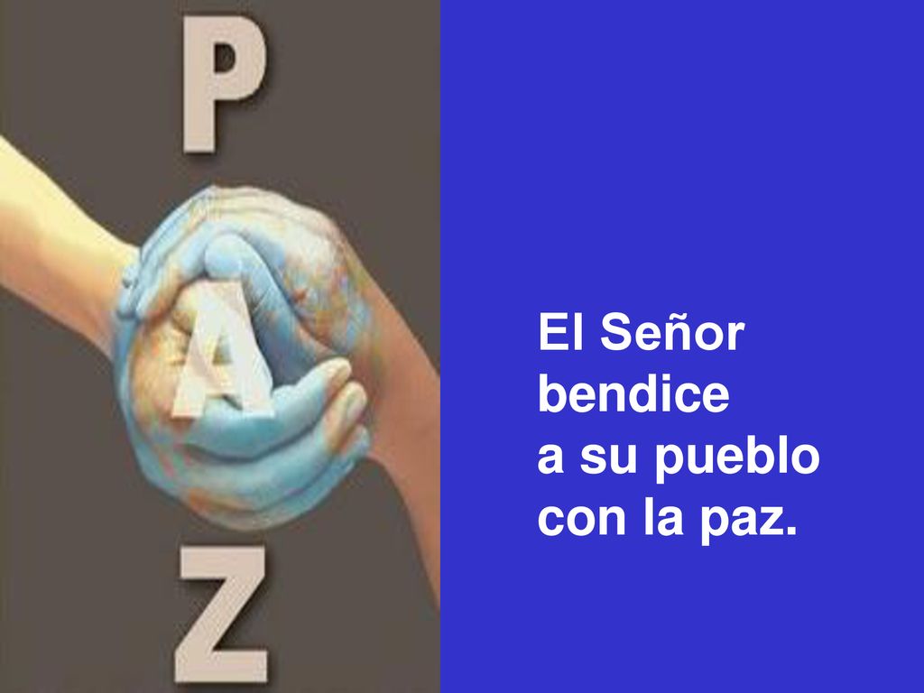 El Señor bendice a su pueblo con la paz.