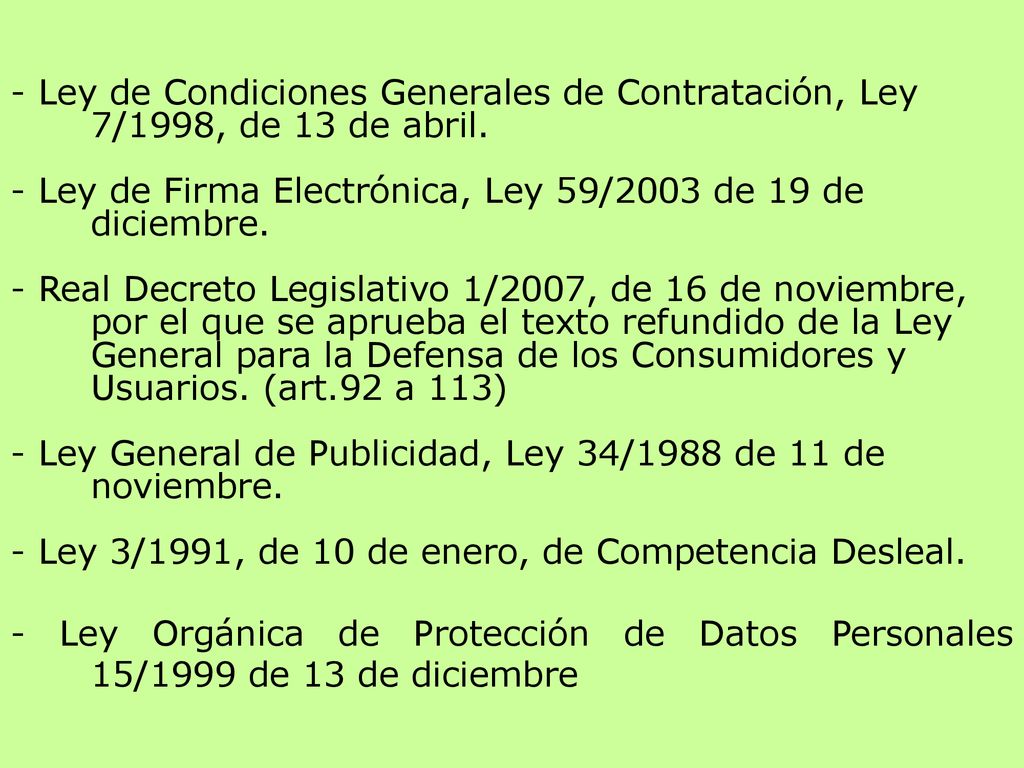 - Ley de Condiciones Generales de Contratación, Ley 7/1998, de 13 de abril.