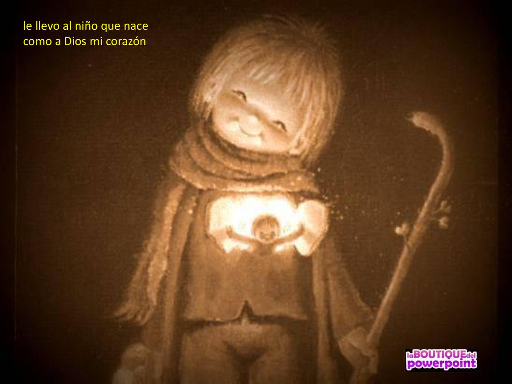 le llevo al niño que nace como a Dios mi corazón