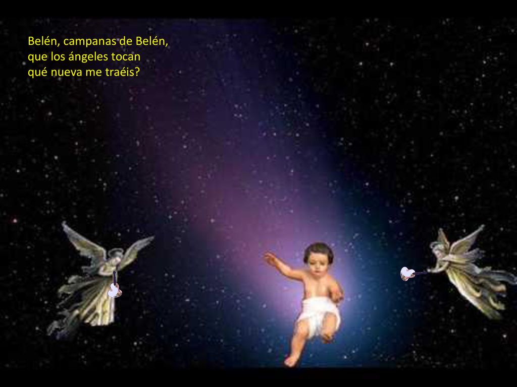 Belén, campanas de Belén, que los ángeles tocan qué nueva me traéis