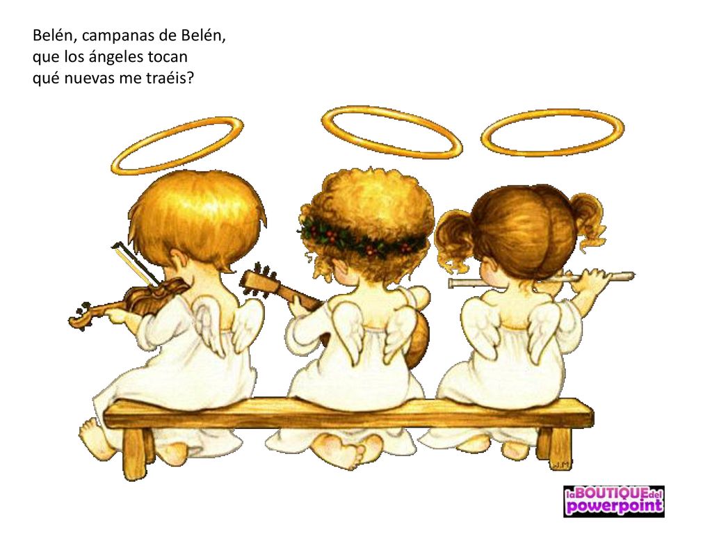 Belén, campanas de Belén, que los ángeles tocan qué nuevas me traéis