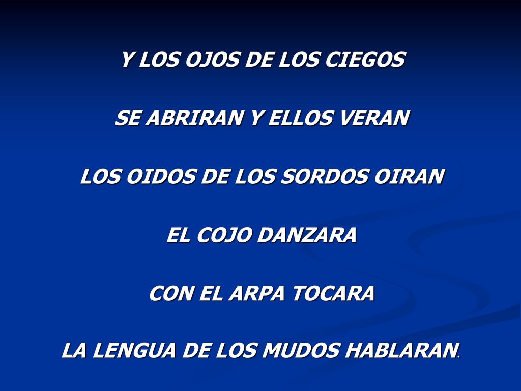 SE ABRIRAN Y ELLOS VERAN LOS OIDOS DE LOS SORDOS OIRAN