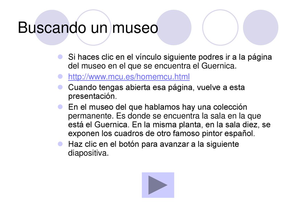Buscando un museo Si haces clic en el vínculo siguiente podres ir a la página del museo en el que se encuentra el Guernica.