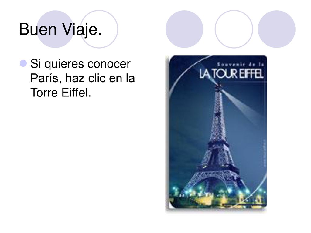 Buen Viaje. Si quieres conocer París, haz clic en la Torre Eiffel.