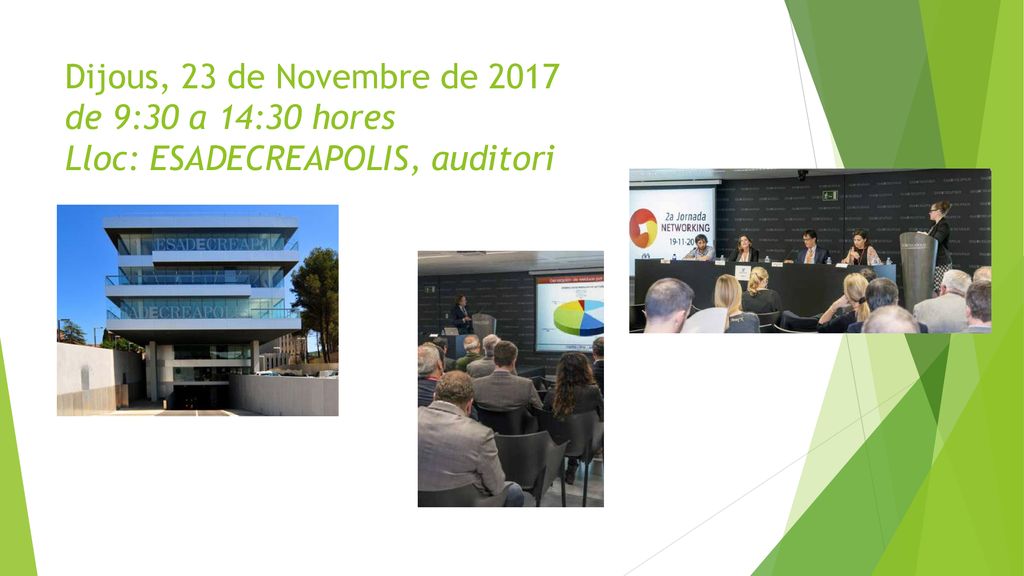 Dijous, 23 de Novembre de 2017 de 9:30 a 14:30 hores Lloc: ESADECREAPOLIS, auditori
