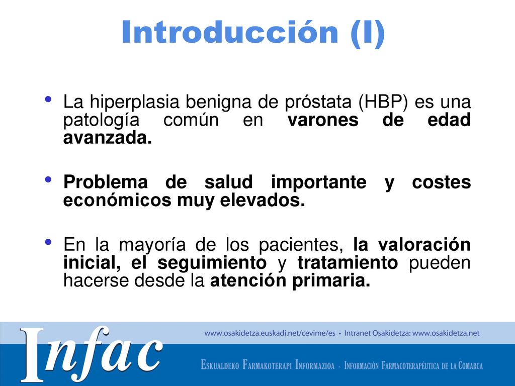 Introducción (I) La hiperplasia benigna de próstata (HBP) es una patología común en varones de edad avanzada.