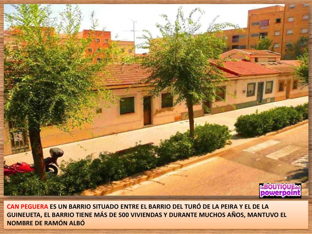CAN PEGUERA ES UN BARRIO SITUADO ENTRE EL BARRIO DEL TURÓ DE LA PEIRA Y EL DE LA GUINEUETA, EL BARRIO TIENE MÁS DE 500 VIVIENDAS Y DURANTE MUCHOS AÑOS, MANTUVO EL NOMBRE DE RAMÓN ALBÓ