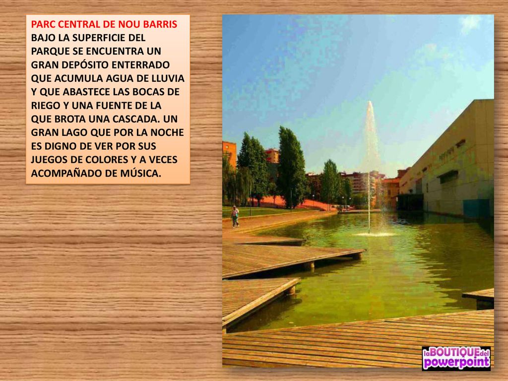 PARC CENTRAL DE NOU BARRIS BAJO LA SUPERFICIE DEL PARQUE SE ENCUENTRA UN GRAN DEPÓSITO ENTERRADO QUE ACUMULA AGUA DE LLUVIA Y QUE ABASTECE LAS BOCAS DE RIEGO Y UNA FUENTE DE LA QUE BROTA UNA CASCADA.