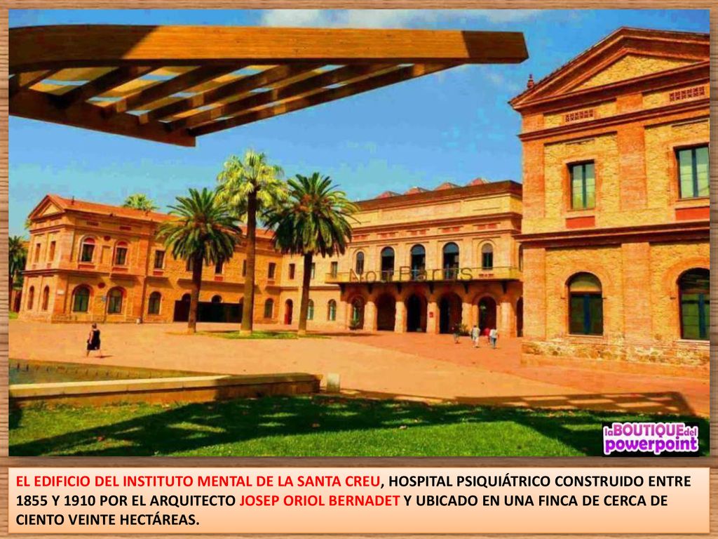 EL EDIFICIO DEL INSTITUTO MENTAL DE LA SANTA CREU, HOSPITAL PSIQUIÁTRICO CONSTRUIDO ENTRE 1855 Y 1910 POR EL ARQUITECTO JOSEP ORIOL BERNADET Y UBICADO EN UNA FINCA DE CERCA DE CIENTO VEINTE HECTÁREAS.