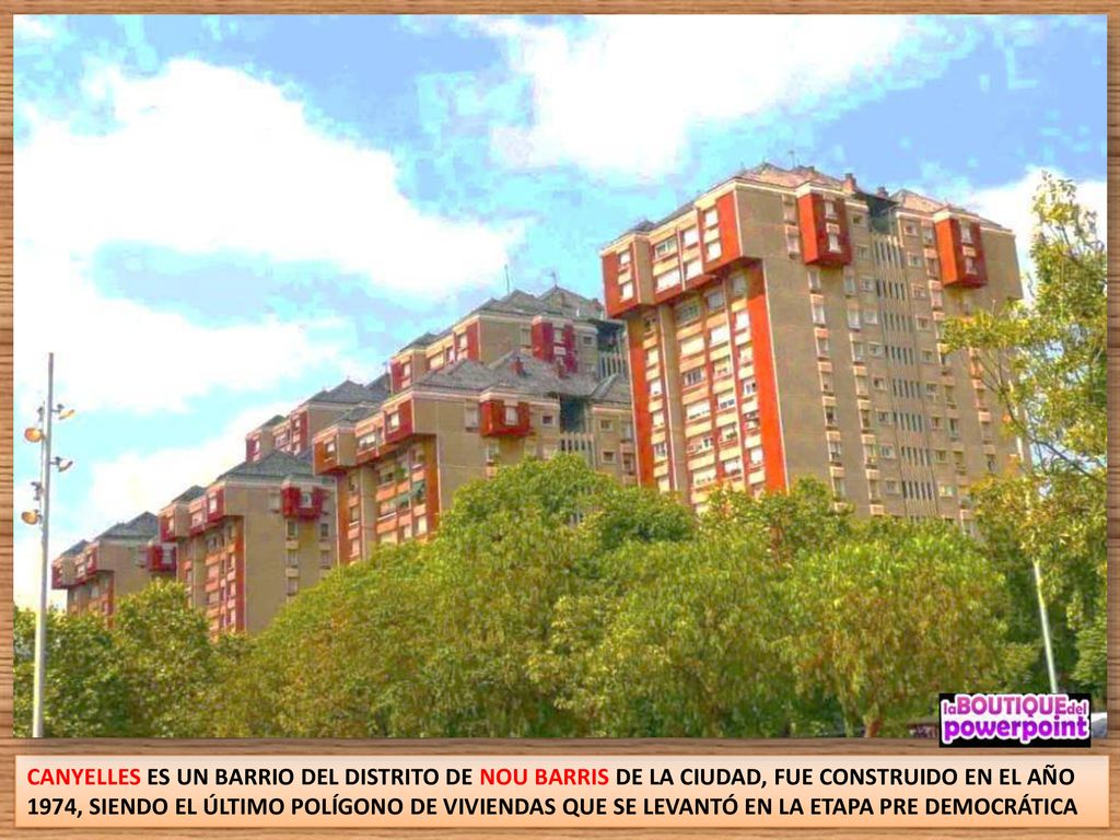 CANYELLES ES UN BARRIO DEL DISTRITO DE NOU BARRIS DE LA CIUDAD, FUE CONSTRUIDO EN EL AÑO 1974, SIENDO EL ÚLTIMO POLÍGONO DE VIVIENDAS QUE SE LEVANTÓ EN LA ETAPA PRE DEMOCRÁTICA