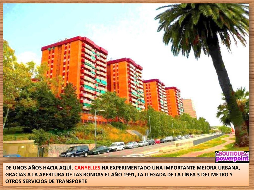 DE UNOS AÑOS HACIA AQUÍ, CANYELLES HA EXPERIMENTADO UNA IMPORTANTE MEJORA URBANA, GRACIAS A LA APERTURA DE LAS RONDAS EL AÑO 1991, LA LLEGADA DE LA LÍNEA 3 DEL METRO Y OTROS SERVICIOS DE TRANSPORTE