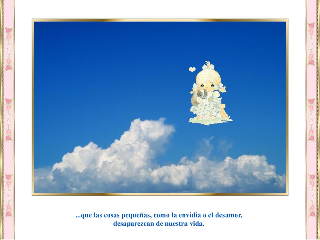 ...que las cosas pequeñas, como la envidia o el desamor,