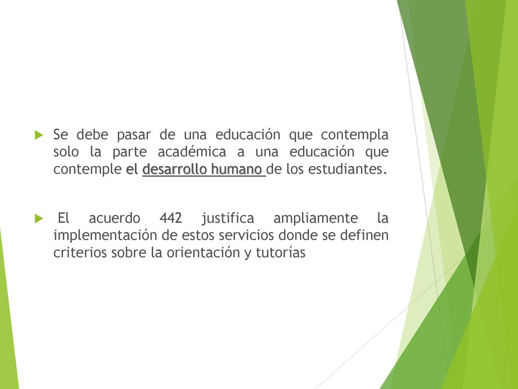Se debe pasar de una educación que contempla solo la parte académica a una educación que contemple el desarrollo humano de los estudiantes.