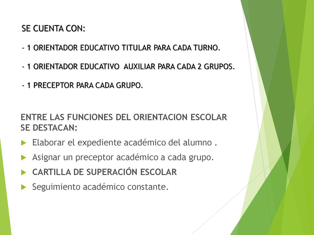 SE CUENTA CON: - 1 ORIENTADOR EDUCATIVO TITULAR PARA CADA TURNO