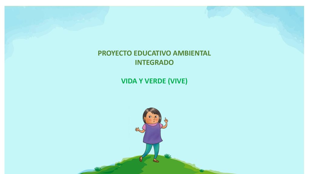 PROYECTO EDUCATIVO AMBIENTAL INTEGRADO VIDA Y VERDE (VIVE)