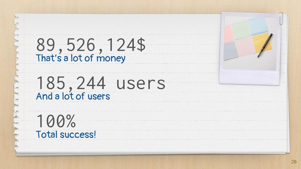 That’s a lot of money And a lot of users Total success!