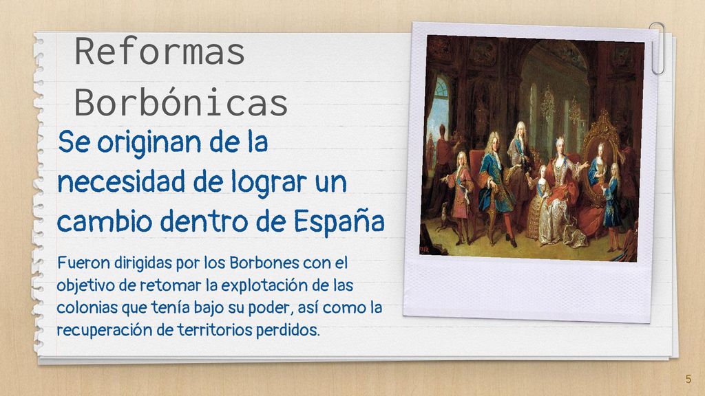 Reformas Borbónicas Se originan de la necesidad de lograr un cambio dentro de España.