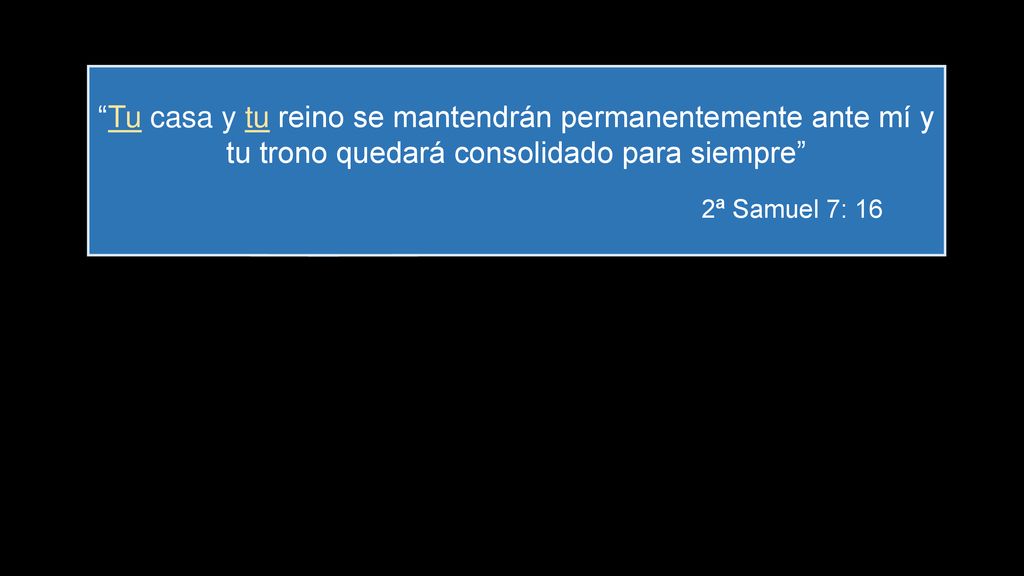 Tu casa y tu reino se mantendrán permanentemente ante mí y tu trono quedará consolidado para siempre