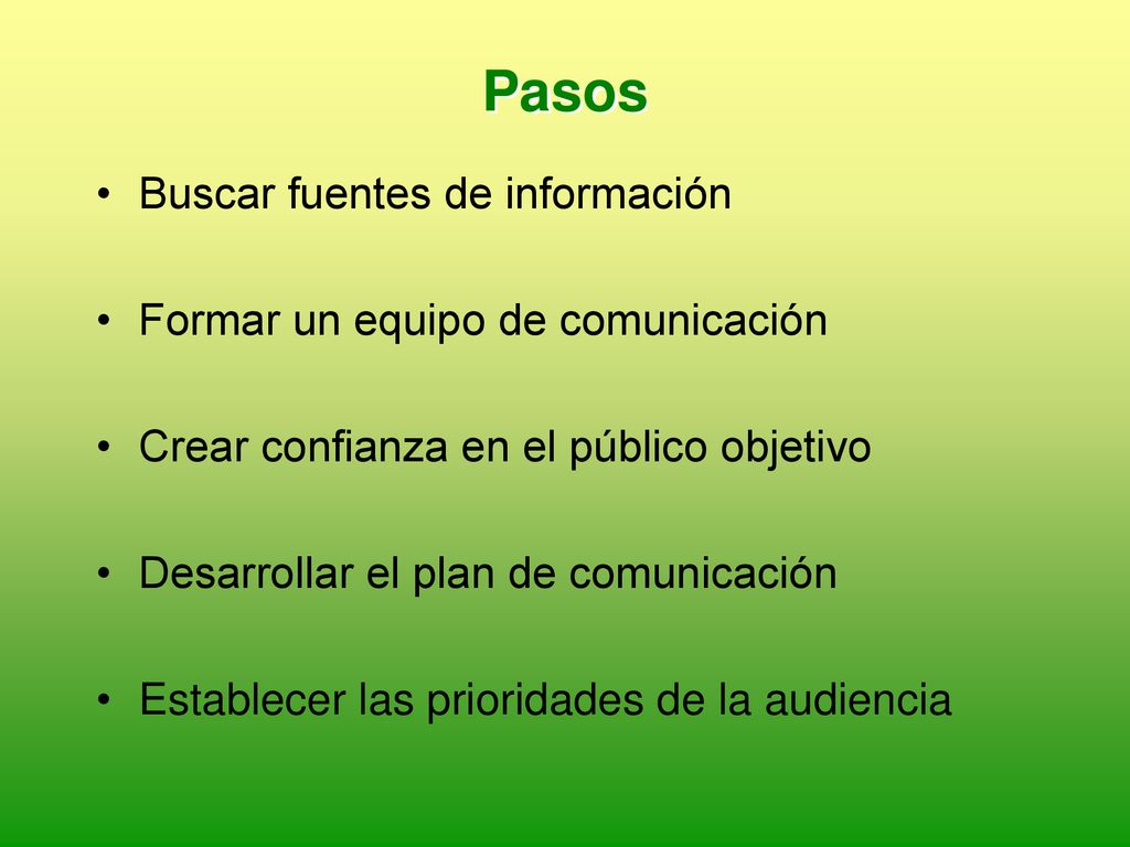 Pasos Buscar fuentes de información Formar un equipo de comunicación