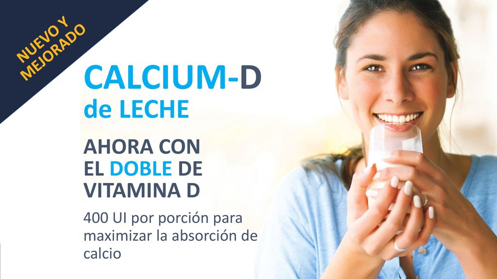CALCIUM-D de LECHE AHORA CON EL DOBLE DE VITAMINA D NUEVO Y MEJORADO