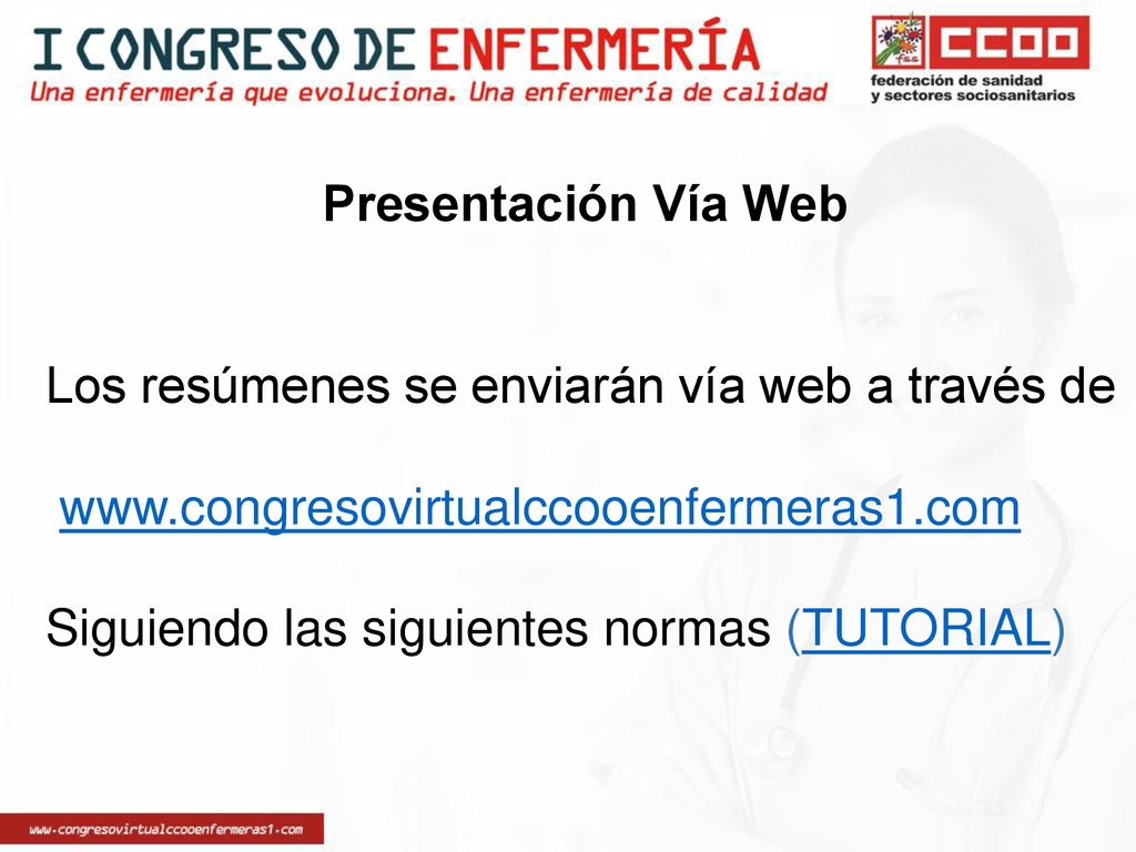 Presentación Vía Web Los resúmenes se enviarán vía web a través de.