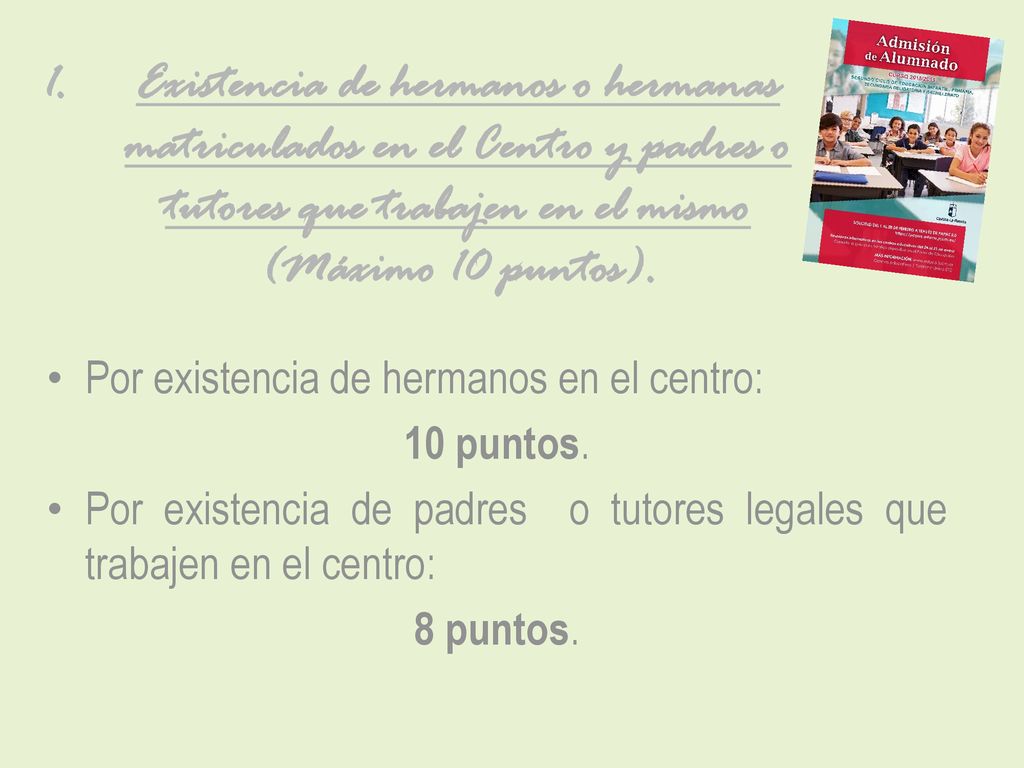Existencia de hermanos o hermanas matriculados en el Centro y padres o tutores que trabajen en el mismo (Máximo 10 puntos).