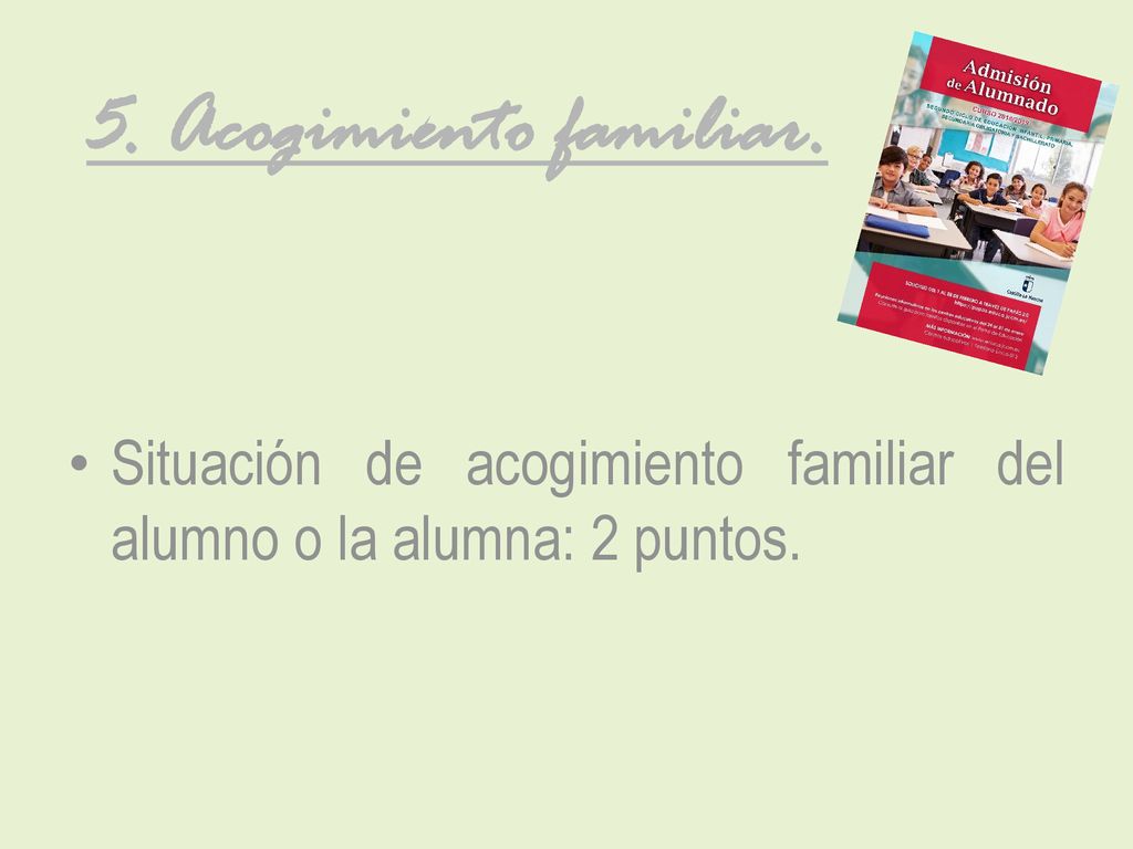 5. Acogimiento familiar. Situación de acogimiento familiar del alumno o la alumna: 2 puntos.