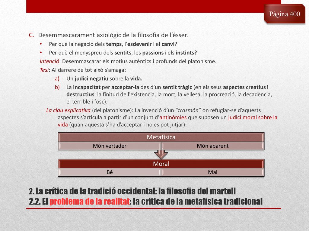 Pàgina 400 Desemmascarament axiològic de la filosofia de l’ésser. Per què la negació dels temps, l’esdevenir i el canvi