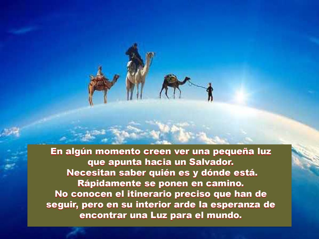 Necesitan saber quién es y dónde está. Rápidamente se ponen en camino.