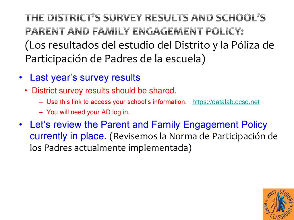 The District’s Survey results and School’s Parent and Family Engagement Policy: (Los resultados del estudio del Distrito y la Póliza de Participación de Padres de la escuela)