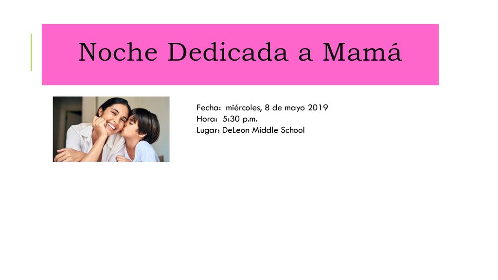 Noche Dedicada a Mamá Fecha: miércoles, 8 de mayo 2019 Hora: 5:30 p.m.