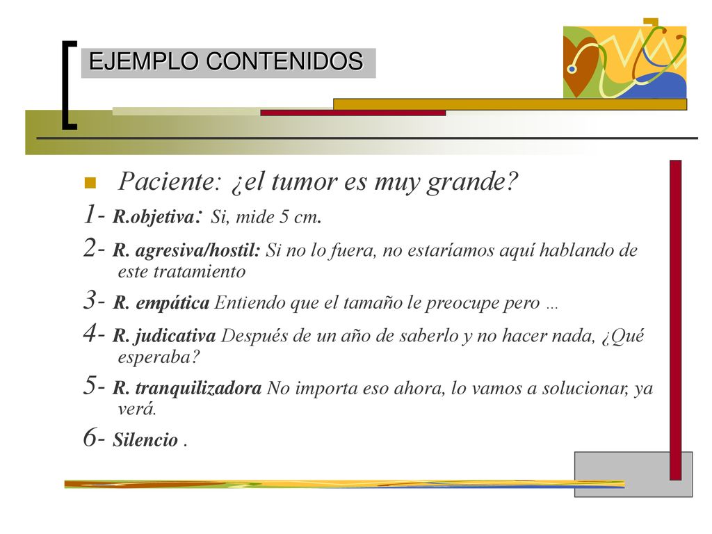 Paciente: ¿el tumor es muy grande 1- R.objetiva: Si, mide 5 cm.