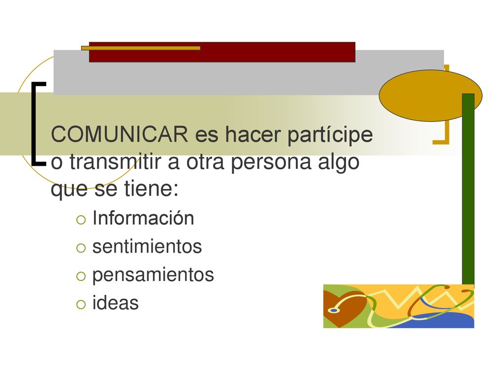 COMUNICAR es hacer partícipe o transmitir a otra persona algo que se tiene: